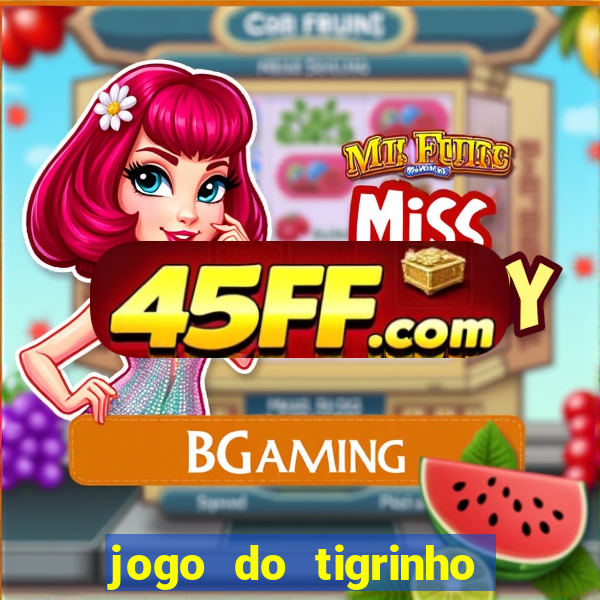 jogo do tigrinho oficial como jogar